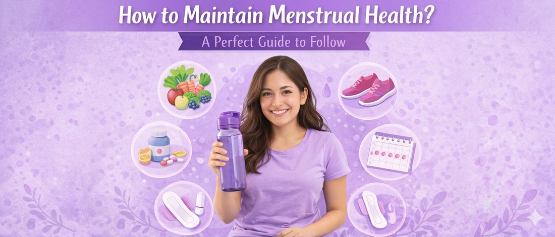 How to Maintain Menstrual Health? A Perfect Guide to Follow